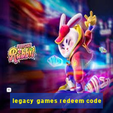 legacy games redeem code